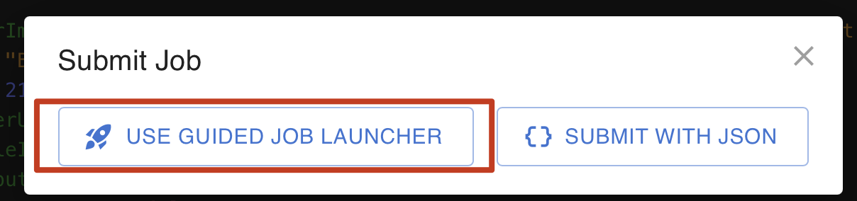 USE GUIDED JOB LAUNCHER
